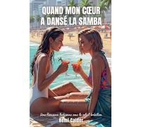 Quand mon cœur a dansé la samba: Une romance lesbienne sous le soleil brésilien (1) (Quelque Part Au Loin)