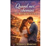 Quand nos chemins se retrouvent: Une romance seconde chance bouleversante sur l’amour, les choix de vie et les promesses qu’on n’oublie jamais
