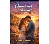 Quand nos chemins se retrouvent: Une romance seconde chance bouleversante sur l’amour, les choix de vie et les promesses qu’on n’oublie jamais
