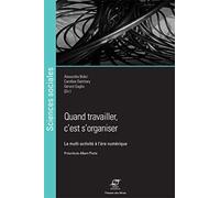 Quand travailler, c'est s'organiser: La multi-activité à l'ère numérique