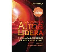 Quando a Alma Lidera: A jornada de um líder em busca de si mesmo