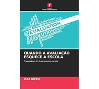 QUANDO A AVALIAÇÃO ESQUECE A ESCOLA: O paradoxo do desempenho escolar