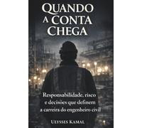 Quando a conta chega: Responsabilidade, risco e decisões que definem a carreira do engenheiro civil (Estrutura e Risco na Engenharia)