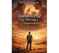 Quando a Paz Vale Mais que a Companhia: Como conflitos constantes destroem vínculos e o caminho bíblico para relações emocionalmente saudáveis (Psicologia)