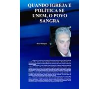Quando A Política E A Igreja Se Unem, O Povo Sangra.