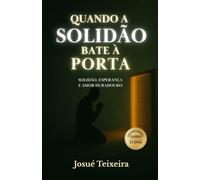Quando a Solidão Bate à Porta: Solidão, Esperança e Amor Duradouro (A Graça de Cada Dia)