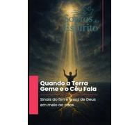 Quando a Terra Geme e o Céu Fala: O clamor da criação e a voz de Deus nos sinais dos últimos tempos (Sopros do Espírito)