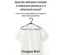 Quando abbiamo iniziato a indossare plastica e a chiamarla lusso?: Il lato oscuro del poliestere e l’inganno della moda sostenibile