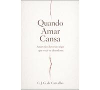 Quando Amar Cansa: Amar não deveria exigir que você se abandone