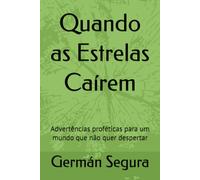 Quando as Estrelas Caírem: Advertências proféticas para um mundo que não quer despertar