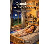Quando as Sombras Assustam: Uma história sobre medo, imaginação e o conforto de dormir
