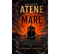 QUANDO ATENE SCELSE IL MARE: Temistocle, il Laurio e la flotta ateniese che preparò Salamina nelle guerre persiane