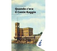 Quando c'era il conte Raggio: L'uomo più ricco d'Italia (chilometrozero)