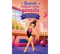 QUANDO CRESCER SEREI GINASTA