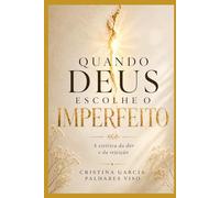 Quando Deus escolhe o imperfeito: A estética da dor e da Rejeição