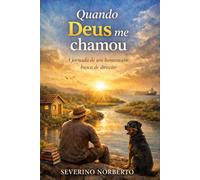QUANDO DEUS ME CHAMOU: A jornada de um homem em busca de direção.