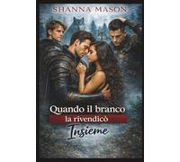 Quando il branco la rivendicò Insieme: Un legame proibito che ha cambiato l'ordine dei lupi