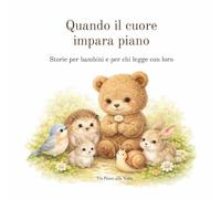Quando il cuore impara piano.: Storie per bambini e per chi legge con loro.