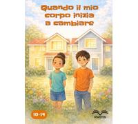 Quando il mio corpo inizia a cambiare: Comprendere i cambiamenti del corpo e delle emozioni