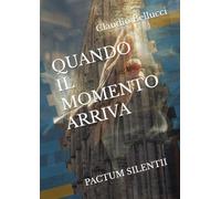 QUANDO IL MOMENTO ARRIVA: PACTUM SILENTII