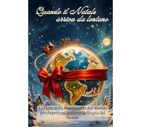 Quando il Natale arriva da lontano: 24 Fiabe della Buonanotte dal Mondo per Aspettare Insieme la Magia del Natale