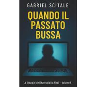 Quando Il Passato Bussa: Le Indagini del Maresciallo Rizzi - Volume 1