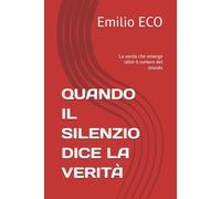 QUANDO IL SILENZIO DICE LA VERITÀ: La verità che emerge oltre il rumore del mondo