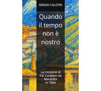 Quando il tempo non è nostro: La vicenda di fra' Cassiano da Macerata in Tibet