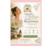 Quando la Bellezza incontra il Benessere Naturale: Manuale di Naturopatia Estetica ad orientamento scientifico