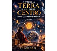 Quando la Terra smise di essere il centro: Copernico, l’eliocentrismo e la rivoluzione che cambiò per sempre il posto dell’uomo nel cosmo
