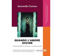 Quando l'amore uccide. Il femminicidio tra devianza e controllo sociale (Psicologia dei comportamenti e devianza)