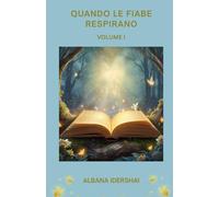 QUANDO LE FIABE RESPIRANO - VOLUME I: (ITALIAN VERSION)