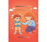 Quando mi arrabbio: Un libro da colorare sulle emozioni (Le Emozioni dei Bambini - Libri da colorare)