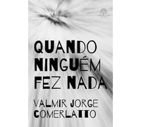 QUANDO NINGUÉM FEZ NADA: Contos sobre o que acontece enquanto tudo parece normal