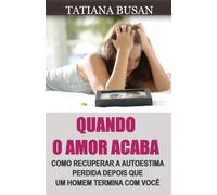 Quando o amor acaba: Como esquecer um amor não correspondido; Como superar um término: como voltar a ser feliz; Fim de relacionamento: como curar seu coração; Como superar uma decepção amorosa