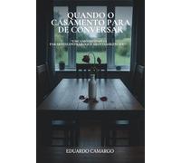 QUANDO O CASAMENTO PARA DE CONVERSAR: Um caminho simples para reencontrar o que a rotina silenciou (DENTRO DO QUE SOMOS)