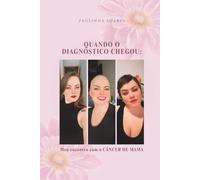 Quando o Diagnóstico Chegou: Meu Encontro com o Câncer