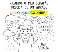 Quando o Meu Coração Precisa de Um Abraço - Livro Para Colorir