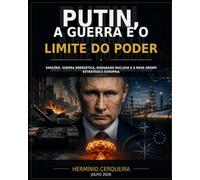 QUANDO O PODER VACILA - A Rússia de Putin, a guerra da Ucrânia e o risco de escalada nuclear: Sanções, guerra energética, dissuasão nuclear e a nova ... CERQUEIRA - OS MEUS LIVROS & eBOOKS)