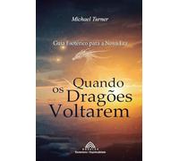 Quando os Dragões Voltarem: Guia Esotérico para a Nova Era