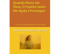 Quando Penso em Parar, O Espírito Santo Me Ajuda a Prosseguir: A voz que me sustenta quando tudo diz para desistir