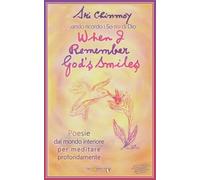 Quando ricordo i Sorrisi di Dio: Poesie dal mondo interiore per meditare profondamente (Libri originali di Sri Chinmoy)
