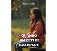 Quando smetti di scappare