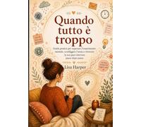 Quando tutto è troppo: ADHD nelle donne: un aiuto concreto contro il sovraccarico sensoriale, l'overthinking e il burnout emotivo - passo dopo passo verso una maggiore calma interiore