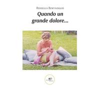 Quando un grande dolore… (Chronos. Autobiografie di cittadini)