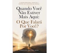 Quando Você Não Estiver Mais Aqui: O Que Falará Por Você?