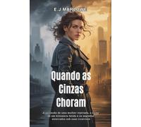 Quandoas Cinzas Choram: A ascensão de uma mulher rejeitada, a ruína de um bilionário falido e os segredos enterrados sob suas cicatrizes
