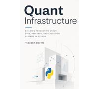 Quant Infrastructure: Building Production-Grade Data, Research, and Execution Systems in Python