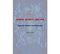 Quanta, Alterity, and Love: Quantum Physics and Philosophy: 3
