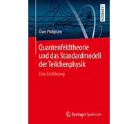 Quantenfeldtheorie und das Standardmodell der Teilchenphysik: Eine Einführung